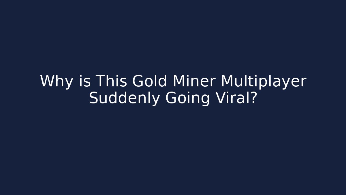 Why is This Gold Miner Multiplayer Suddenly Going Viral?