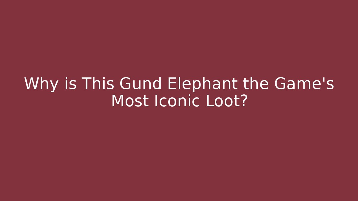 Why is This Gund Elephant the Game's Most Iconic Loot?
