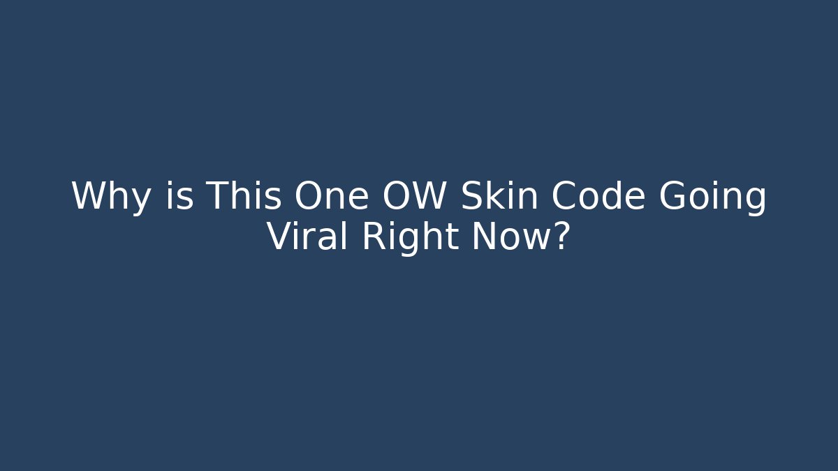 Why is This One OW Skin Code Going Viral Right Now? - Create More Assets