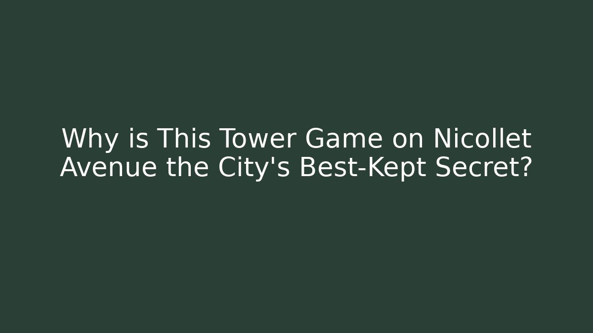 Why is This Tower Game on Nicollet Avenue the City's Best-Kept Secret?