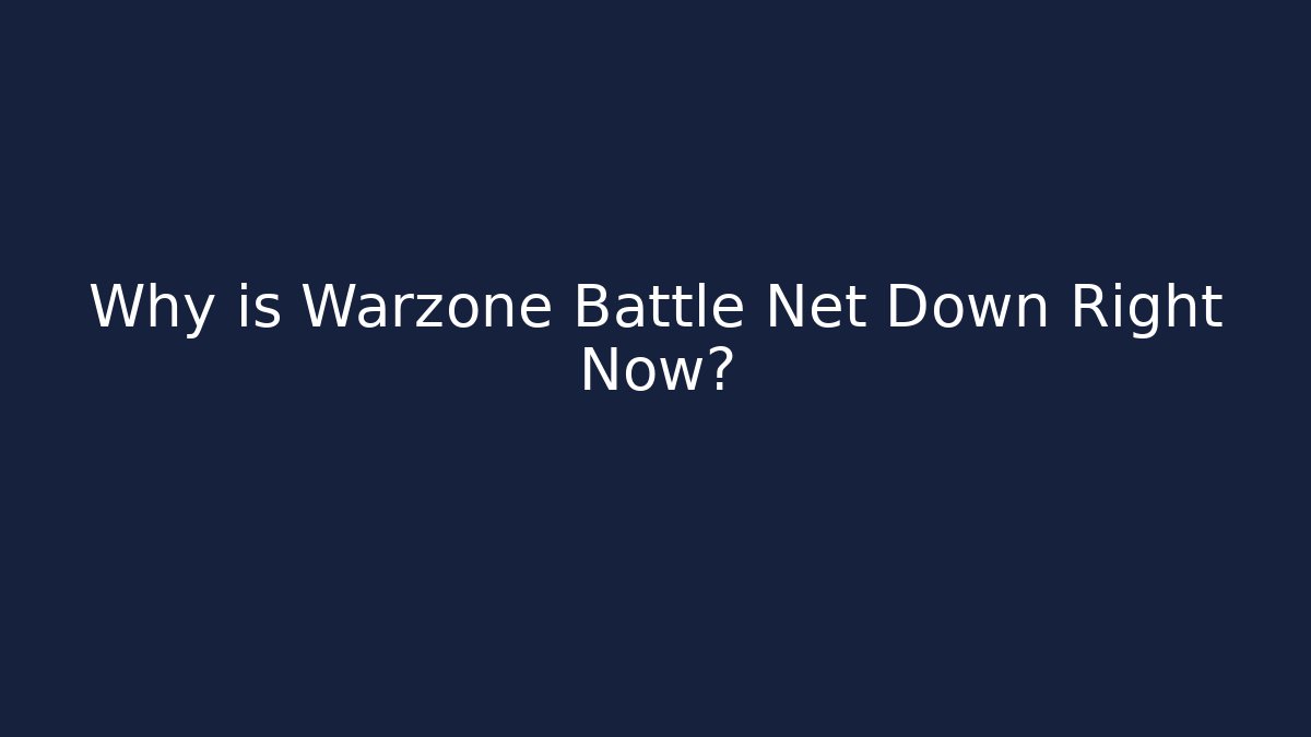 Why is Warzone Battle Net Down Right Now? - Create More Assets