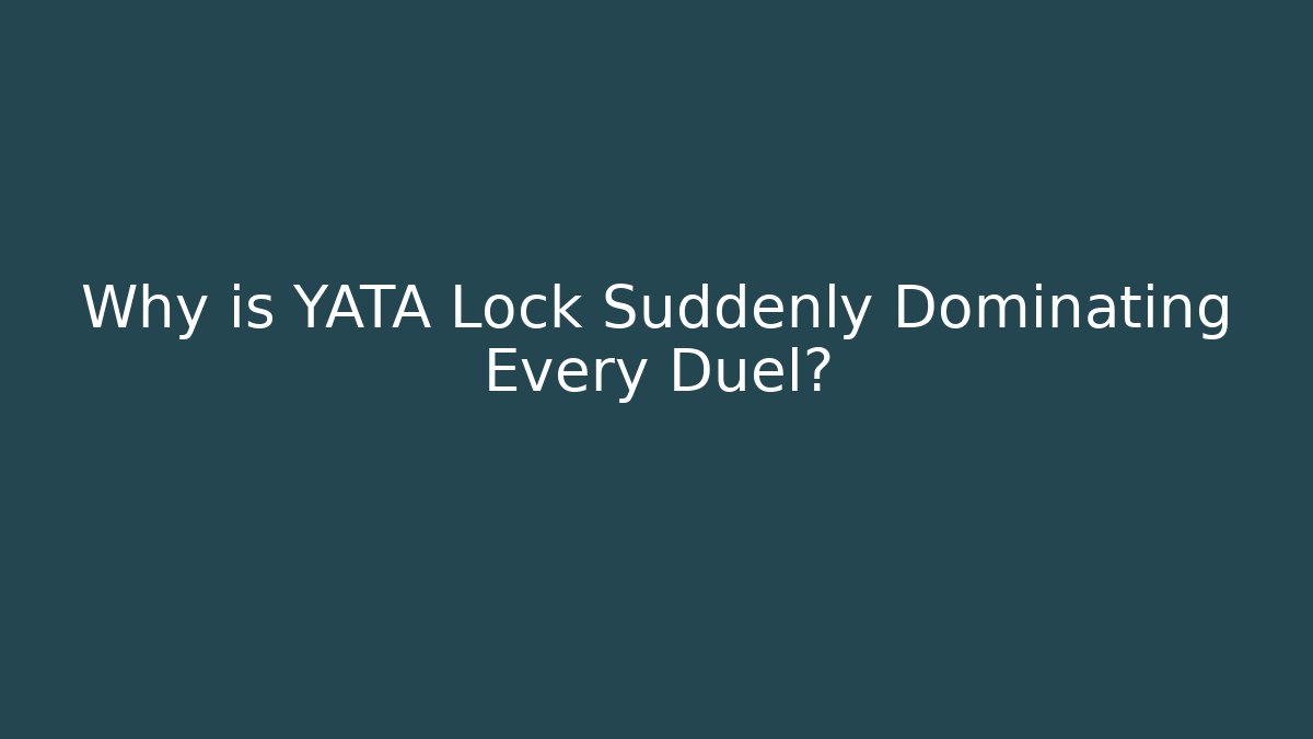 Why is YATA Lock Suddenly Dominating Every Duel? - Create More Assets