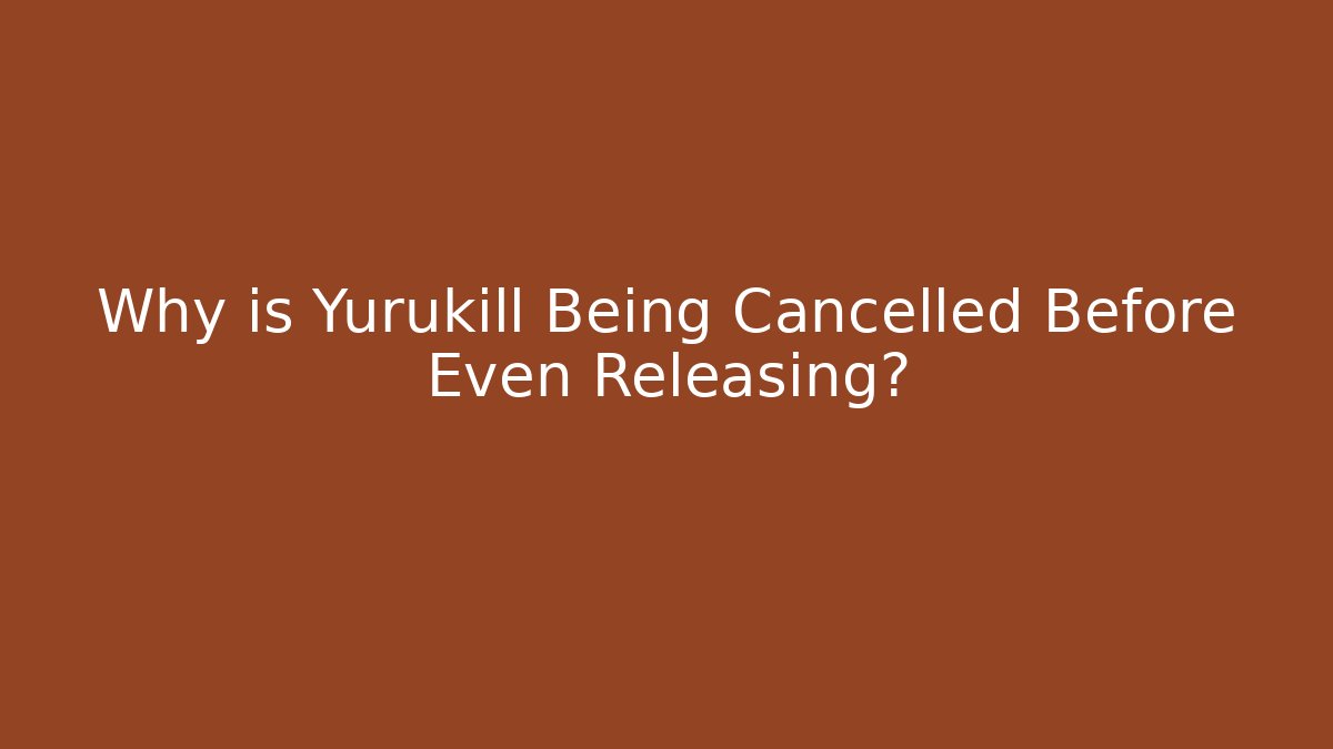 Why is Yurukill Being Cancelled Before Even Releasing?