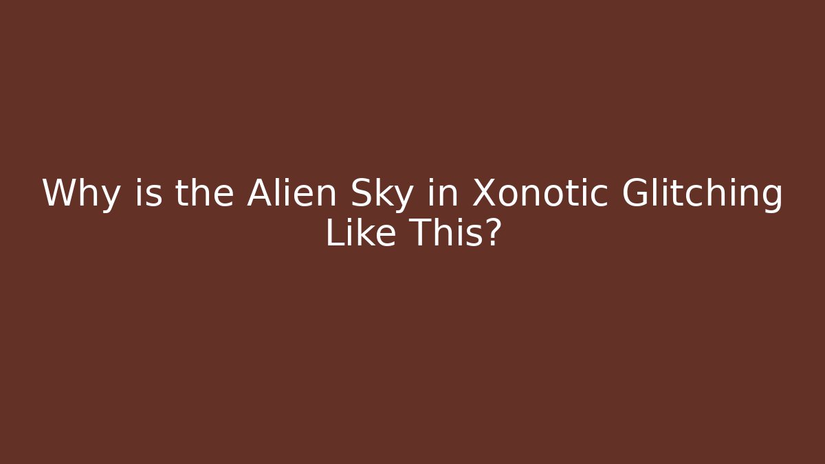 Why is the Alien Sky in Xonotic Glitching Like This?