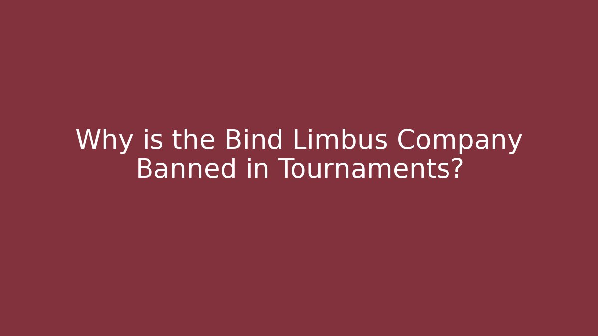 Why is the Bind Limbus Company Banned in Tournaments?
