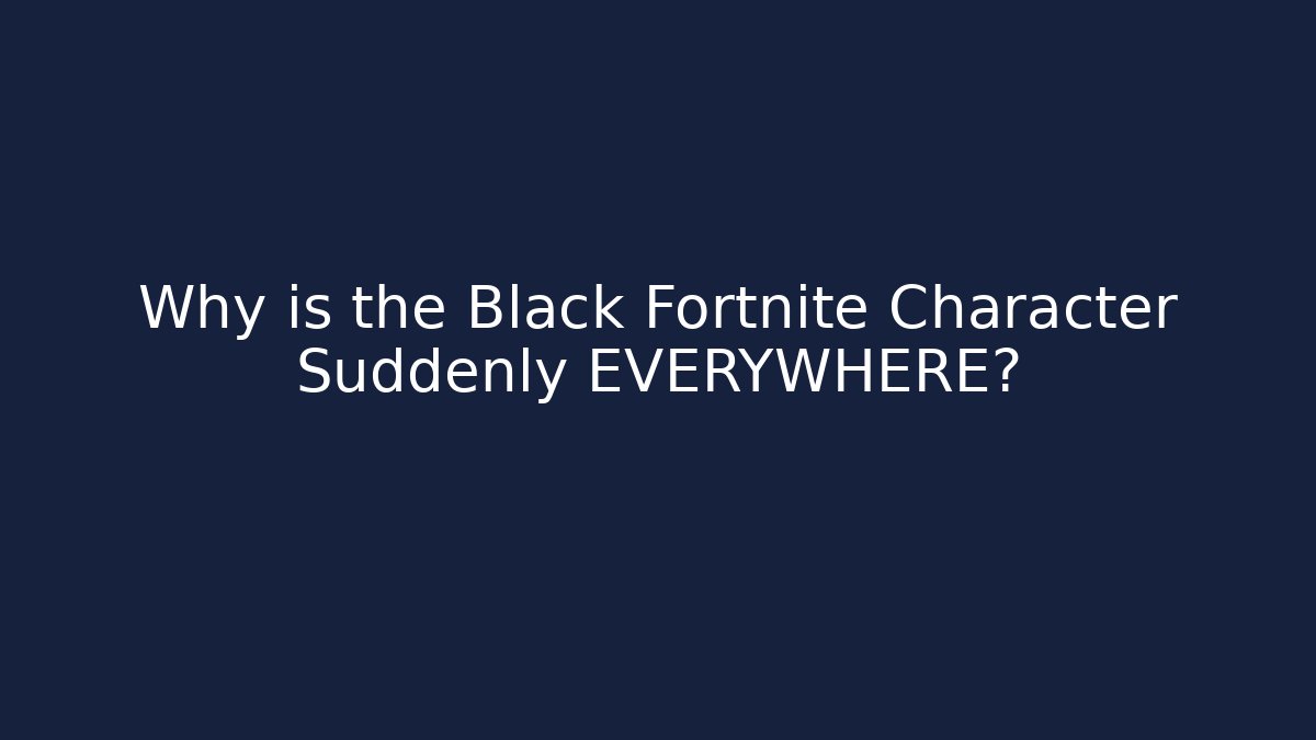 Why is the Black Fortnite Character Suddenly EVERYWHERE?
