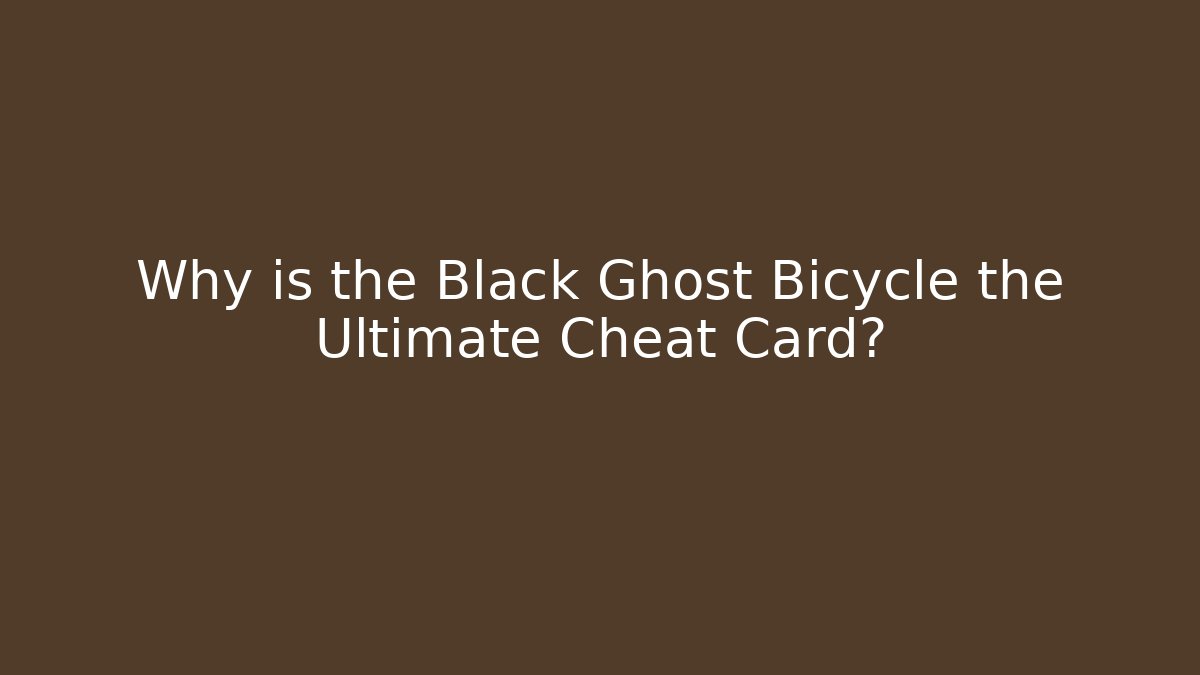 Why is the Black Ghost Bicycle the Ultimate Cheat Card?