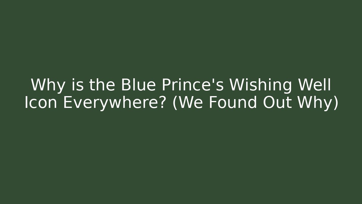 Why is the Blue Prince's Wishing Well Icon Everywhere? (We Found Out Why)