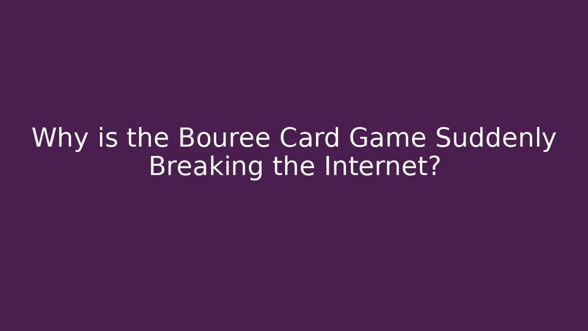 Why is the Bouree Card Game Suddenly Breaking the Internet?