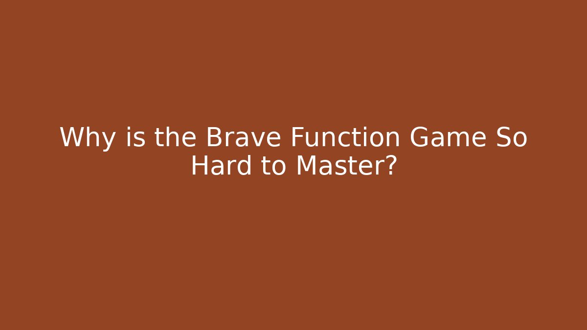 Why is the Brave Function Game So Hard to Master?