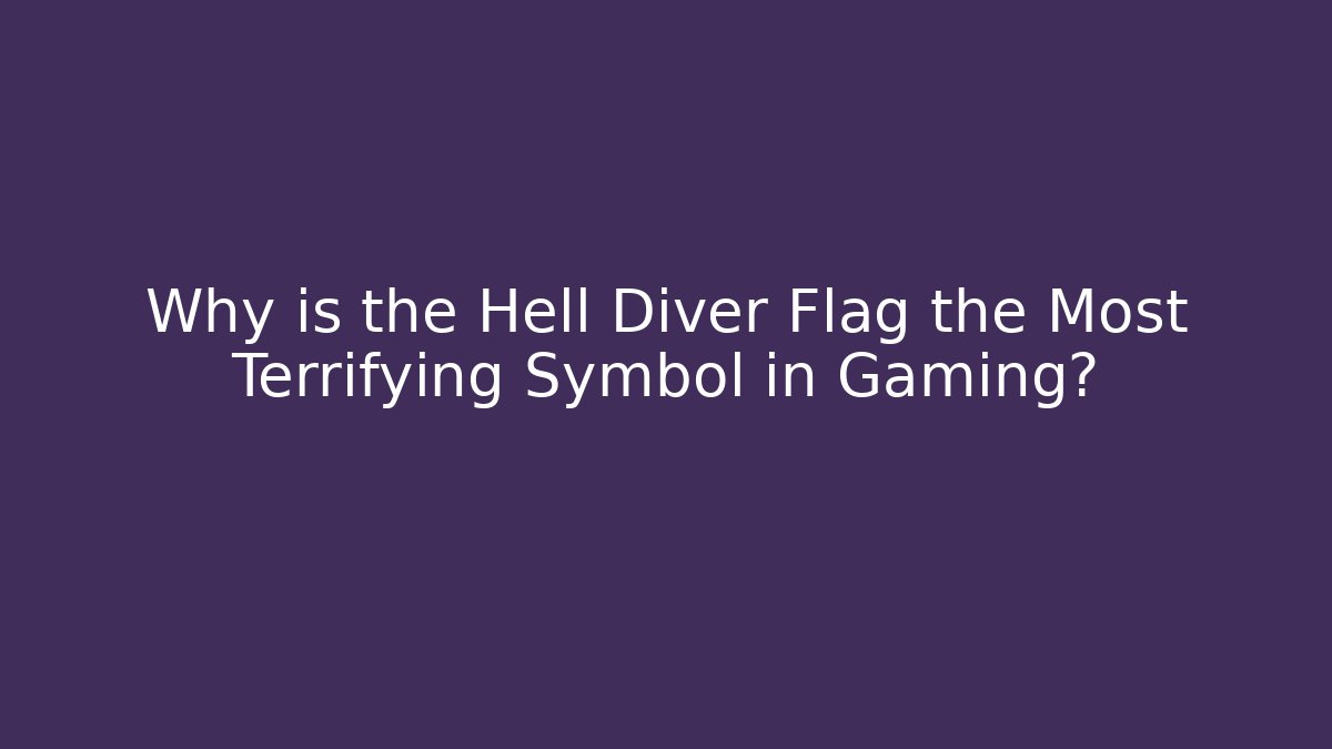 Why is the Hell Diver Flag the Most Terrifying Symbol in Gaming?