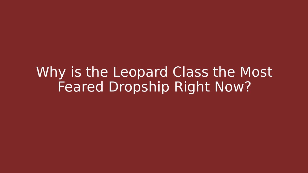 Why is the Leopard Class the Most Feared Dropship Right Now? - Create More Assets