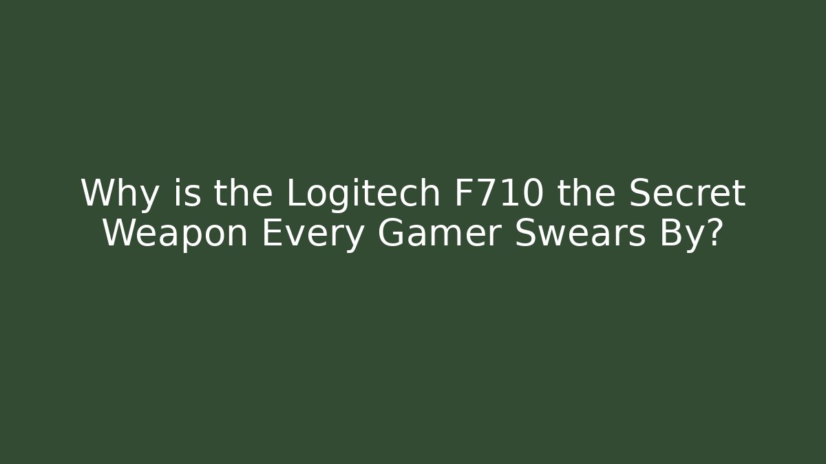 Why is the Logitech F710 the Secret Weapon Every Gamer Swears By?