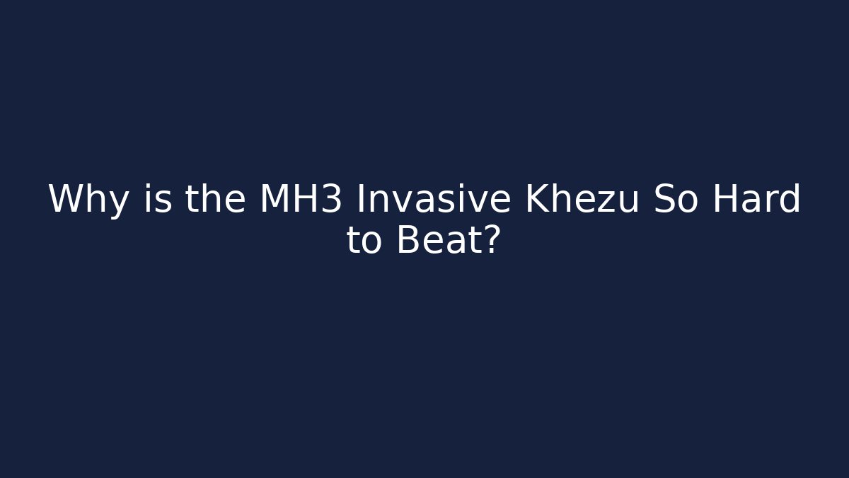 Why is the MH3 Invasive Khezu So Hard to Beat?