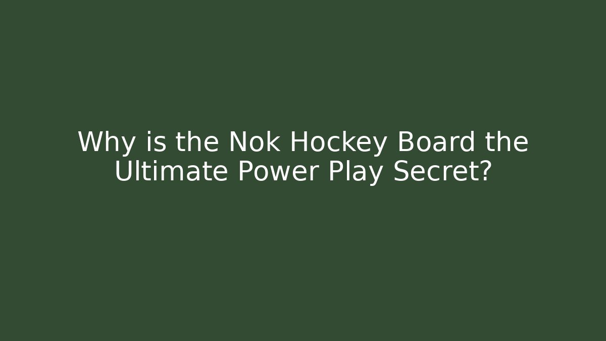 Why is the Nok Hockey Board the Ultimate Power Play Secret?