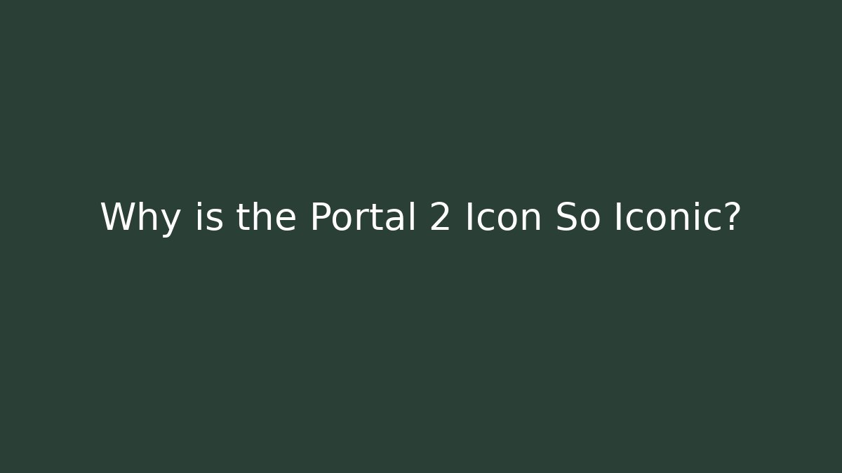 Why is the Portal 2 Icon So Iconic?