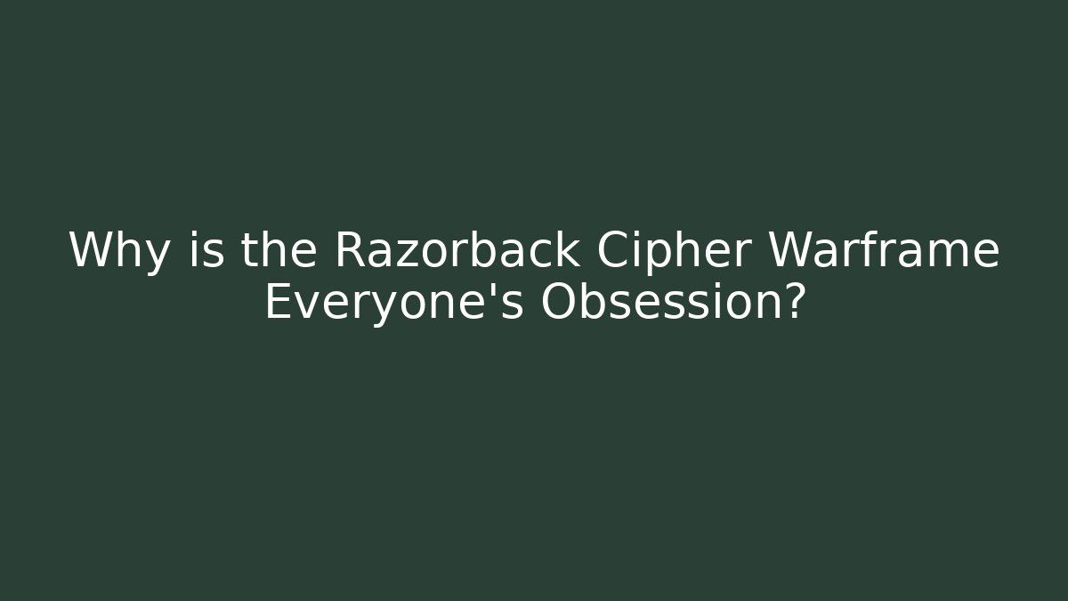 Why is the Razorback Cipher Warframe Everyone’s Obsession?