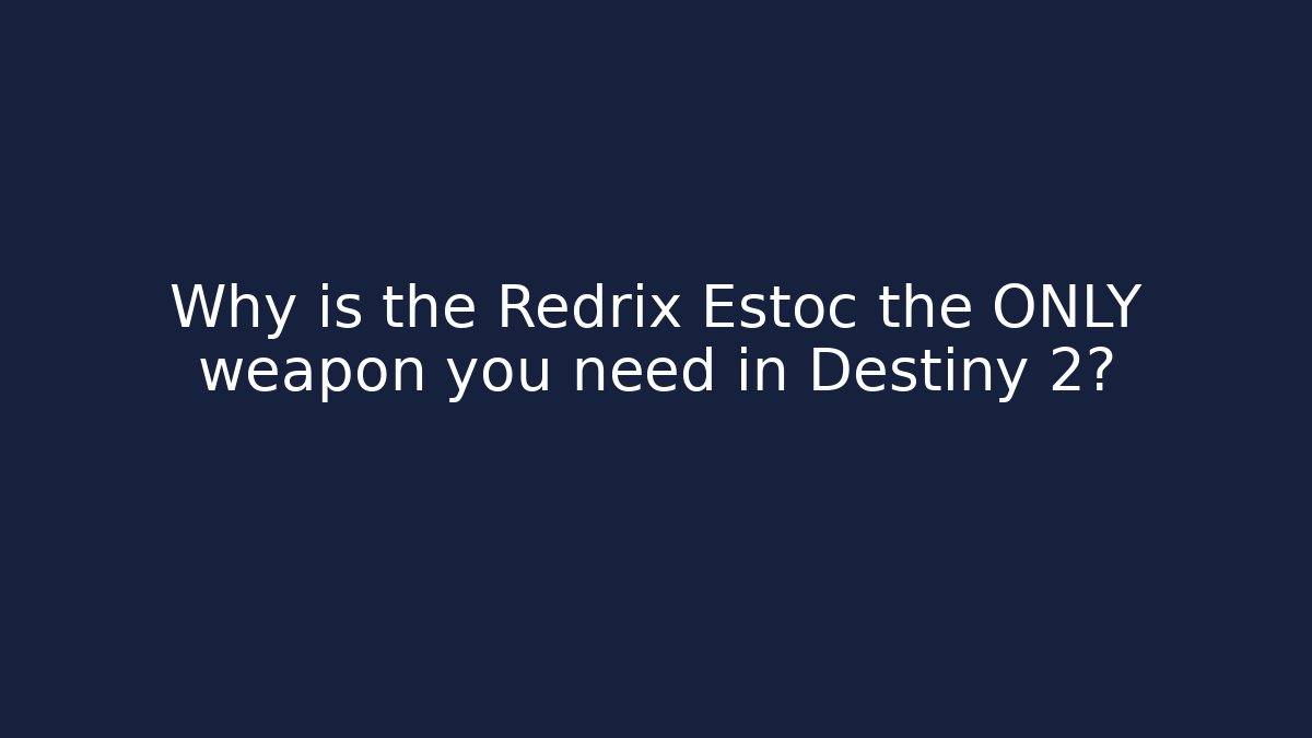Why is the Redrix Estoc the ONLY weapon you need in Destiny 2?