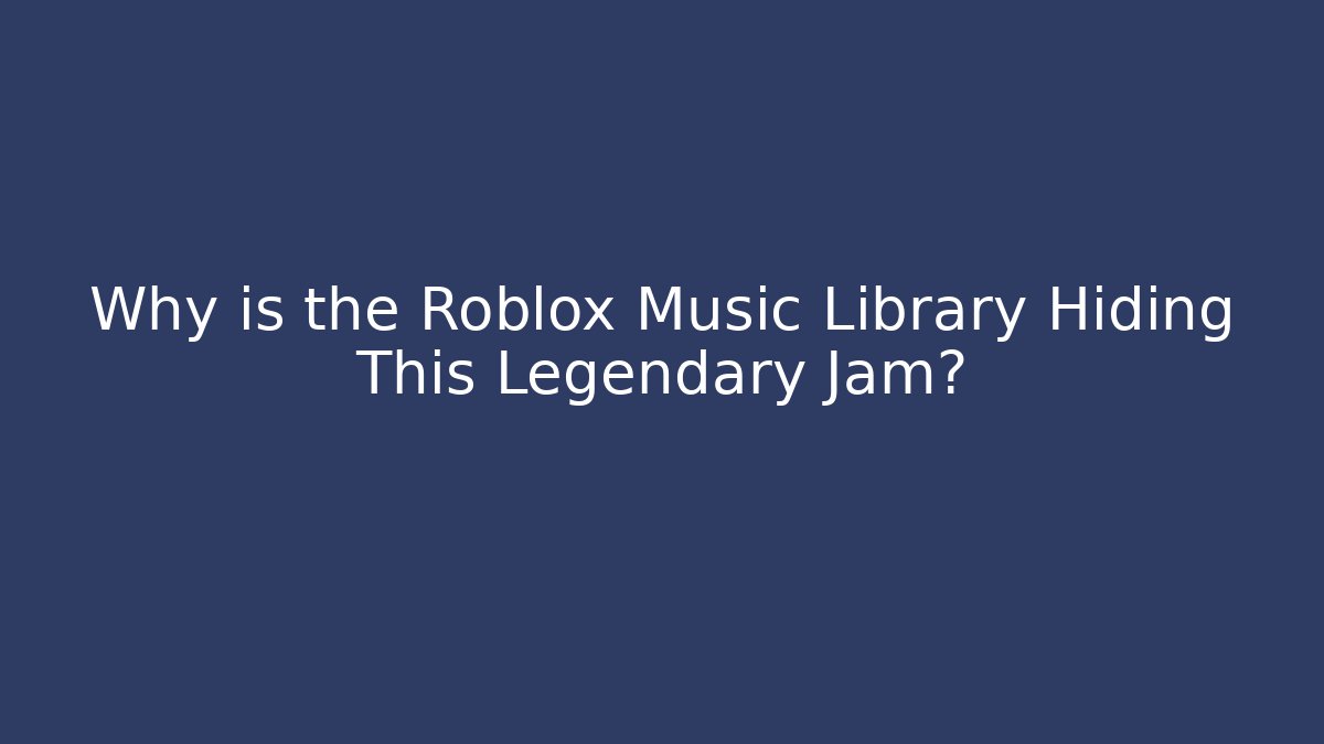Why is the Roblox Music Library Hiding This Legendary Jam? - Create More Assets