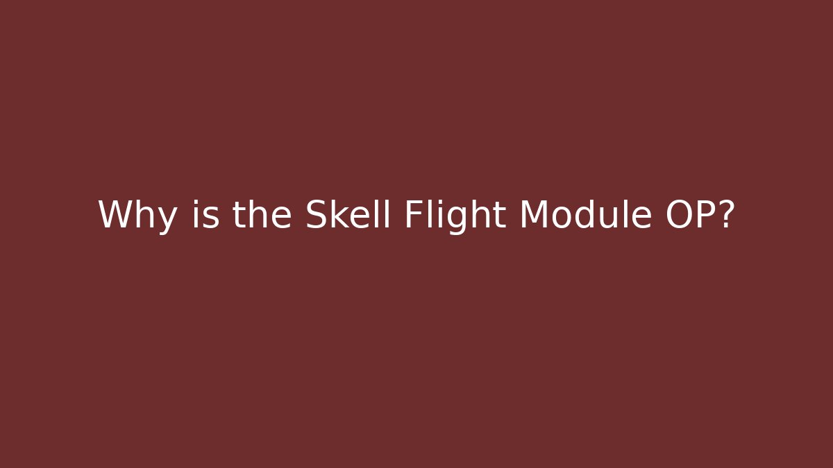 Why is the Skell Flight Module OP? - Create More Assets