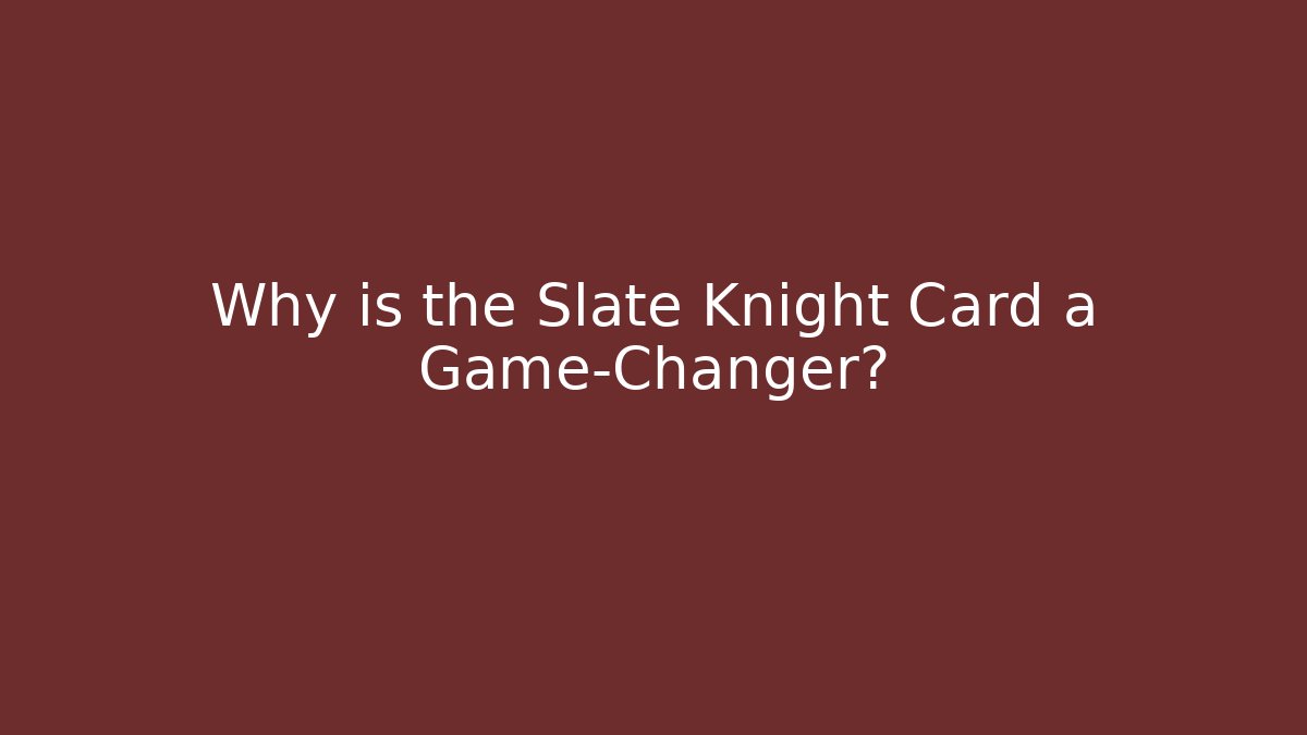 Why is the Slate Knight Card a Game-Changer? - Create More Assets