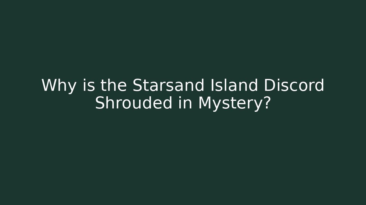 Why is the Starsand Island Discord Shrouded in Mystery?