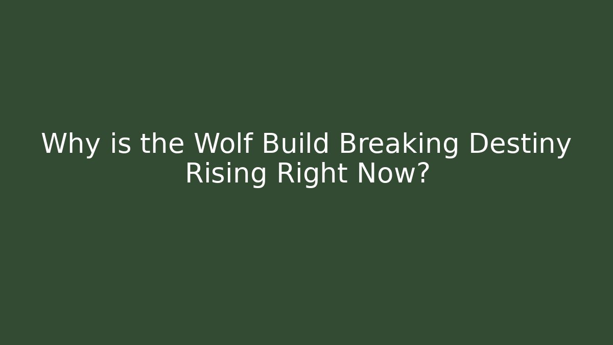 Why is the Wolf Build Breaking Destiny Rising Right Now? - Create More Assets