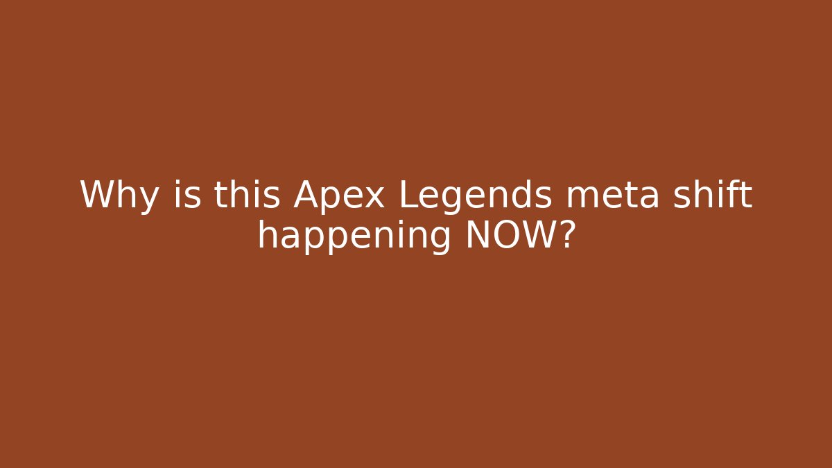Why is this Apex Legends meta shift happening NOW? - Create More Assets