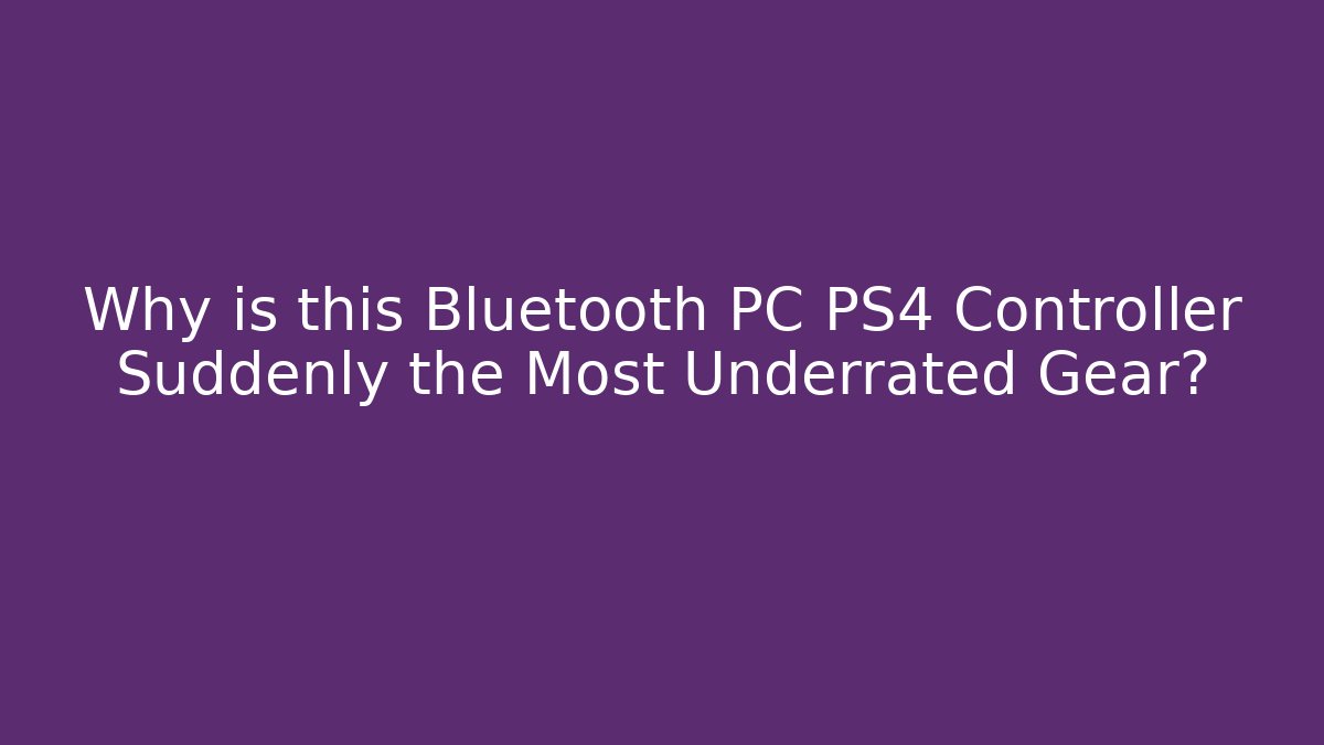 Why is this Bluetooth PC PS4 Controller Suddenly the Most Underrated Gear?