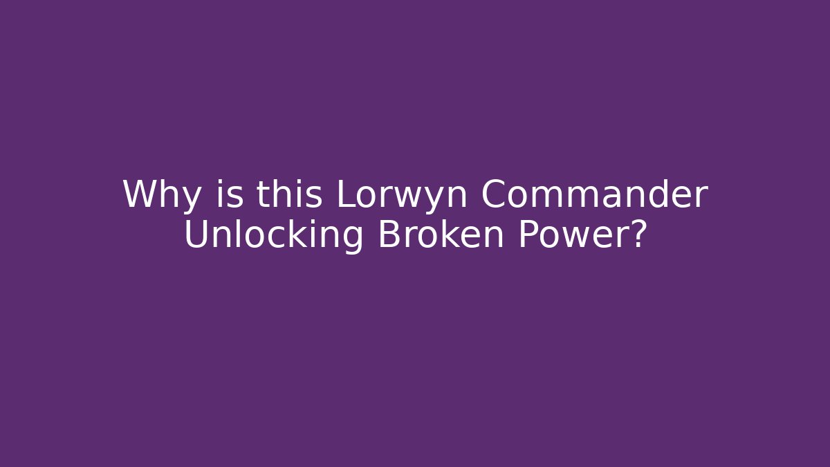 Why is this Lorwyn Commander Unlocking Broken Power? - Create More Assets