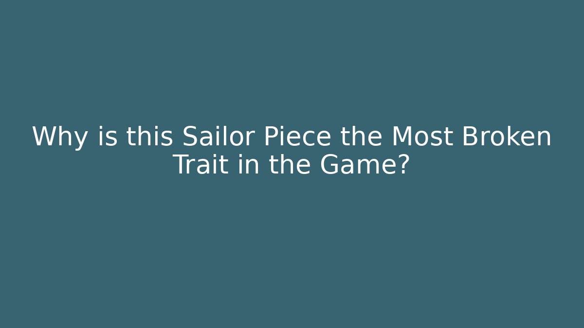 Why is this Sailor Piece the Most Broken Trait in the Game?