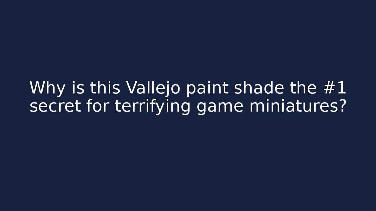 Why is this Vallejo paint shade the #1 secret for terrifying game miniatures?