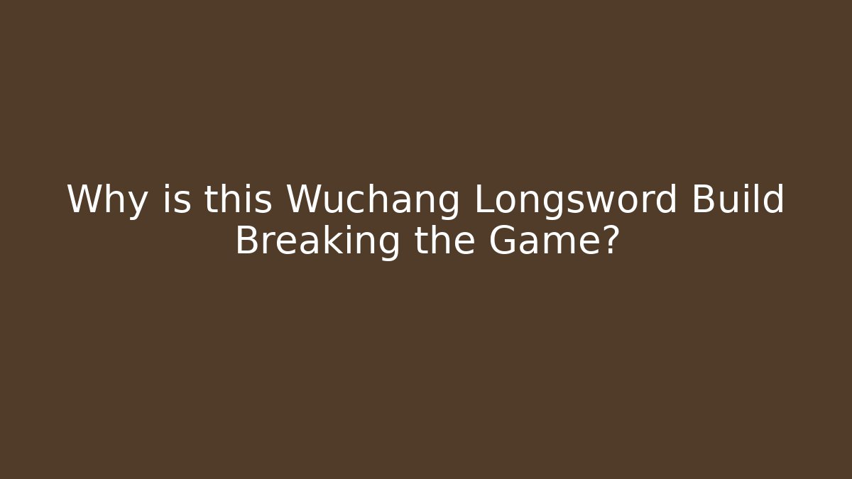 Why is this Wuchang Longsword Build Breaking the Game?