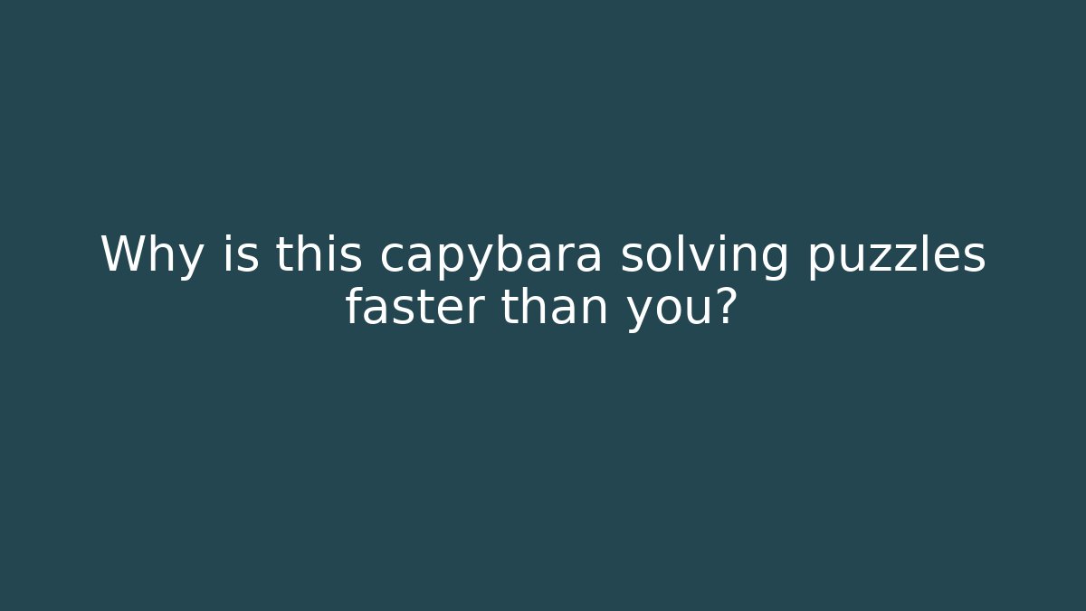 Why is this capybara solving puzzles faster than you?