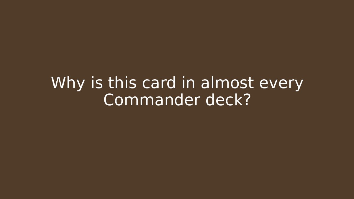 Why is this card in almost every Commander deck? - Create More Assets