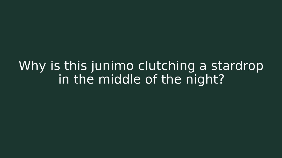 Why is this junimo clutching a stardrop in the middle of the night?