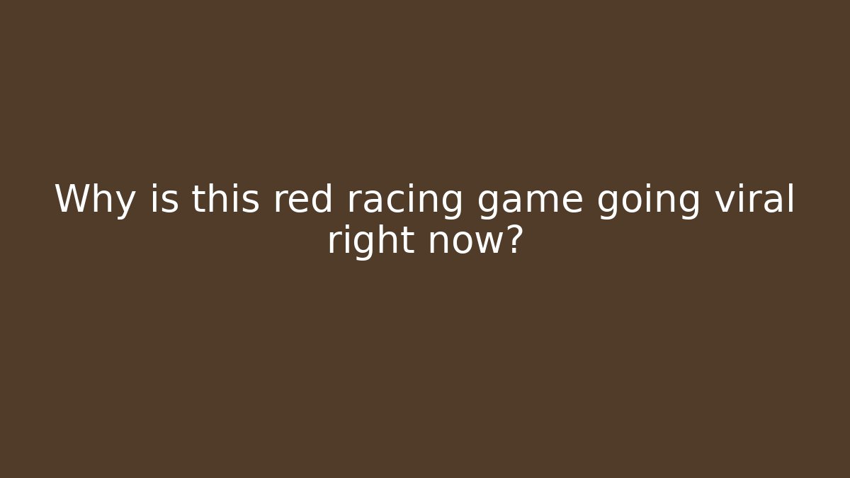 Why is this red racing game going viral right now?
