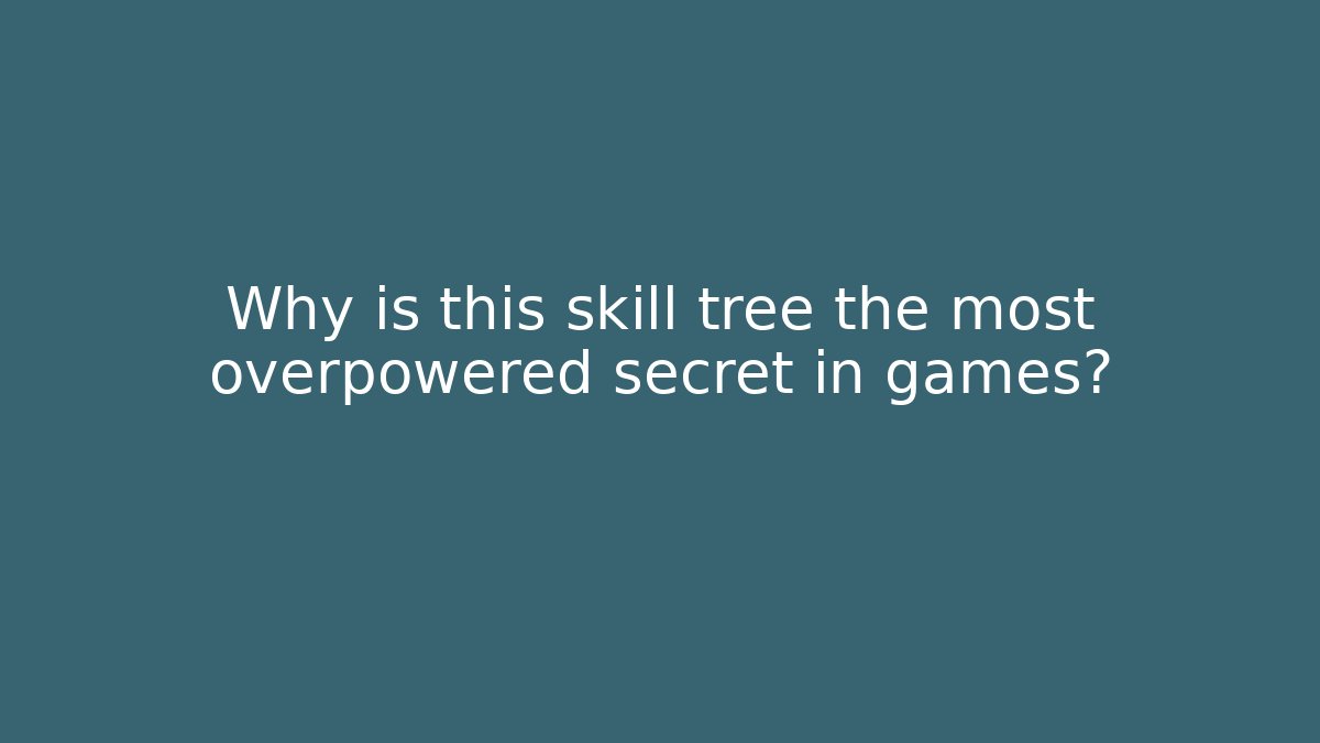 Why is this skill tree the most overpowered secret in games?