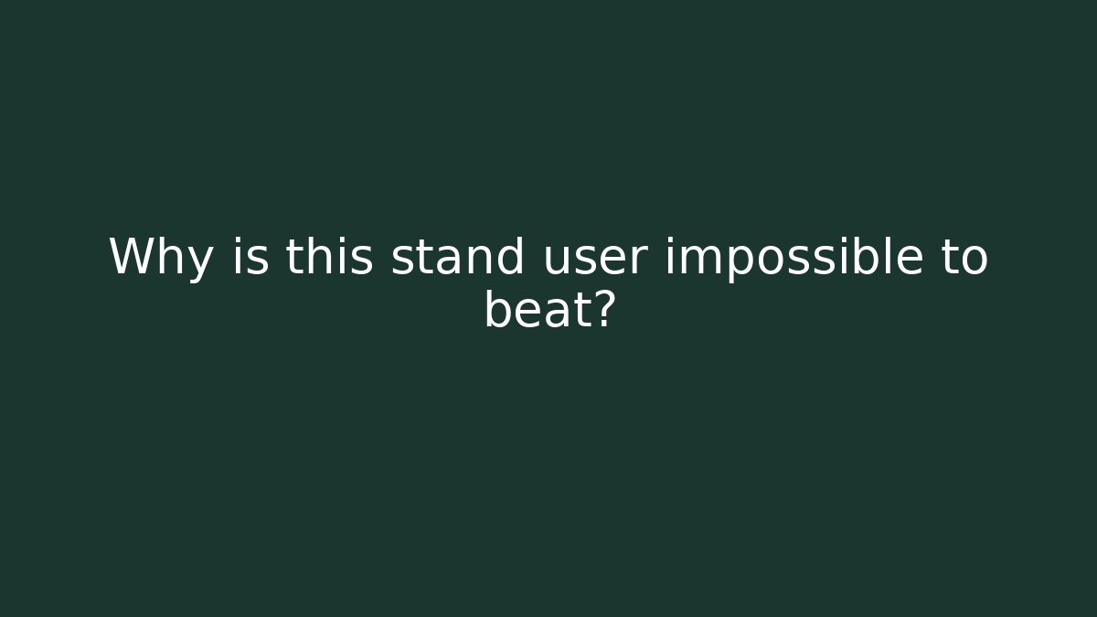 Why is this stand user impossible to beat? - Create More Assets