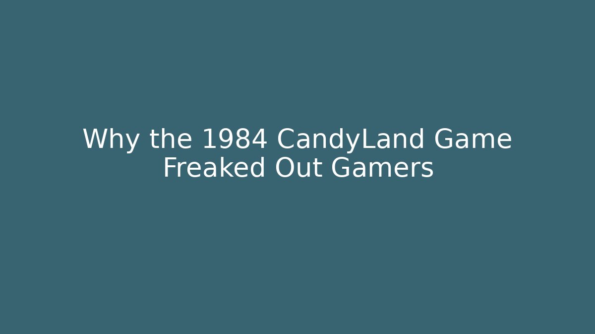 Why the 1984 CandyLand Game Freaked Out Gamers - Create More Assets