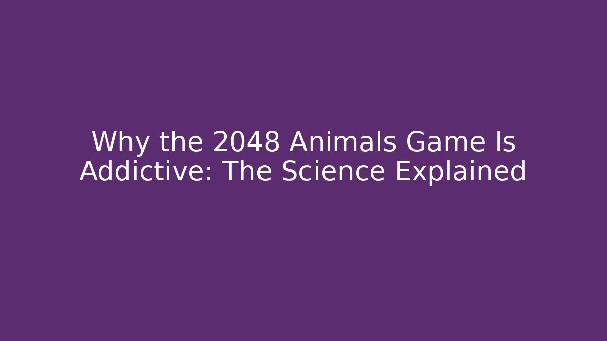 Why the 2048 Animals Game Is Addictive: The Science Explained - Create More Assets