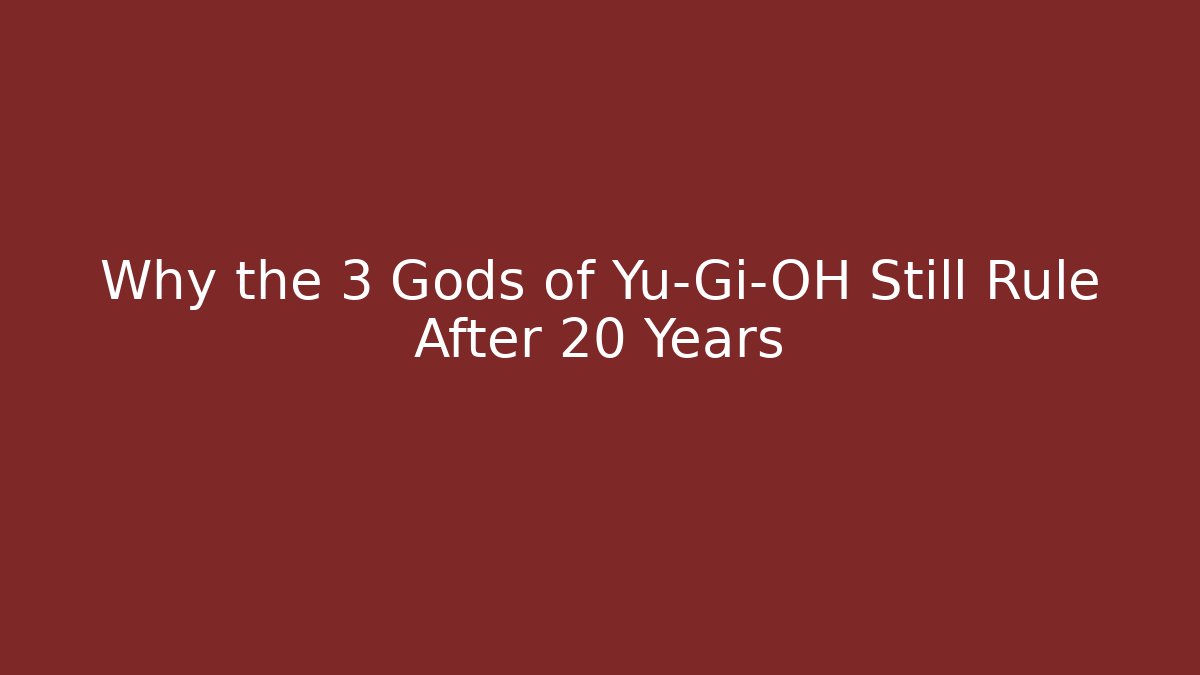 Why the 3 Gods of Yu-Gi-OH Still Rule After 20 Years