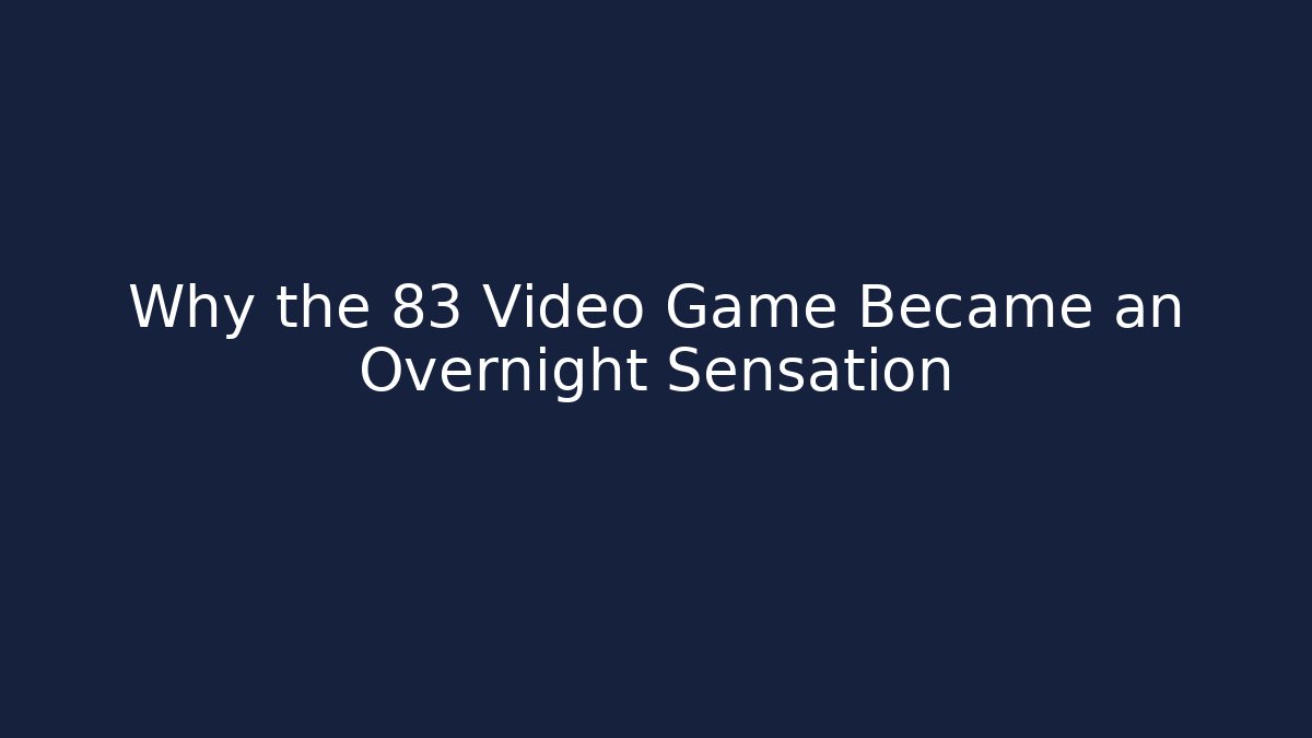 Why the 83 Video Game Became an Overnight Sensation