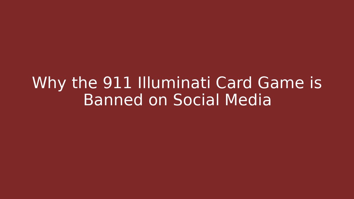 Why the 911 Illuminati Card Game is Banned on Social Media