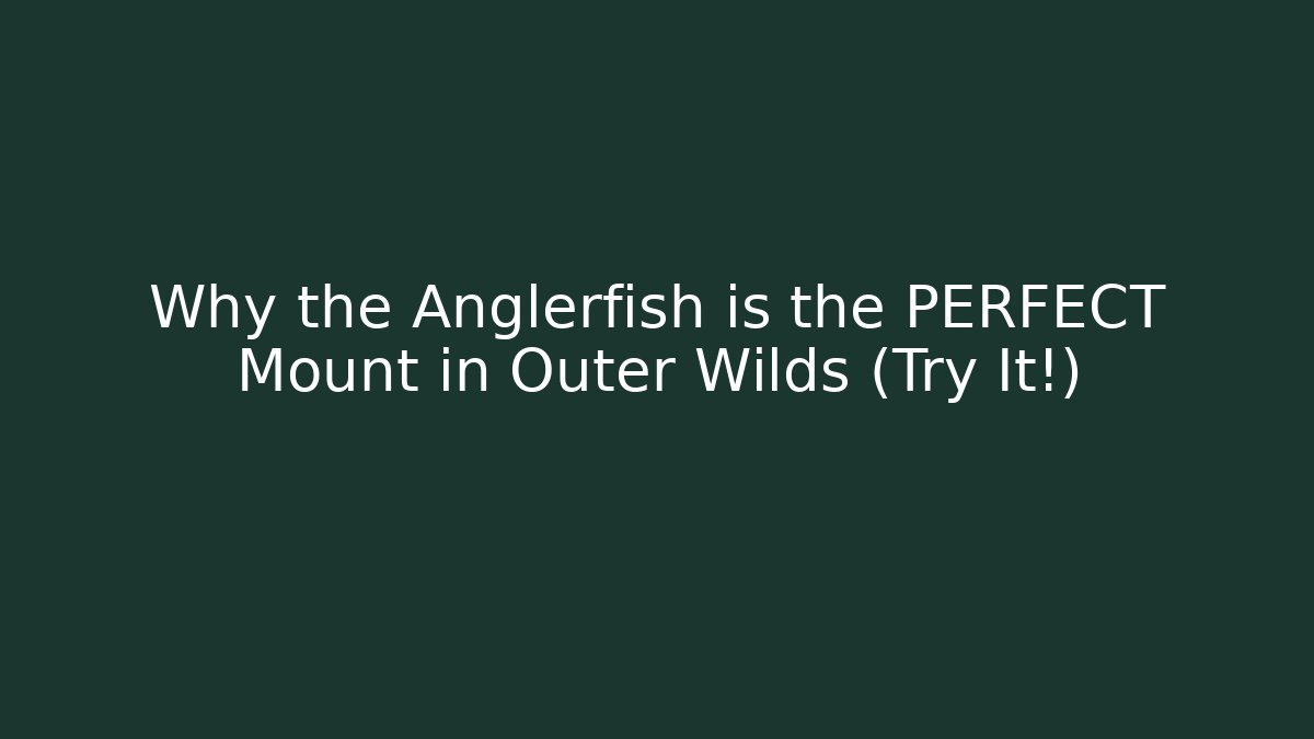 Why the Anglerfish is the PERFECT Mount in Outer Wilds (Try It!)