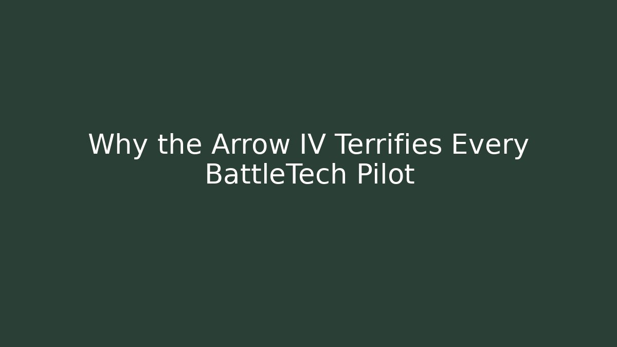 Why the Arrow IV Terrifies Every BattleTech Pilot