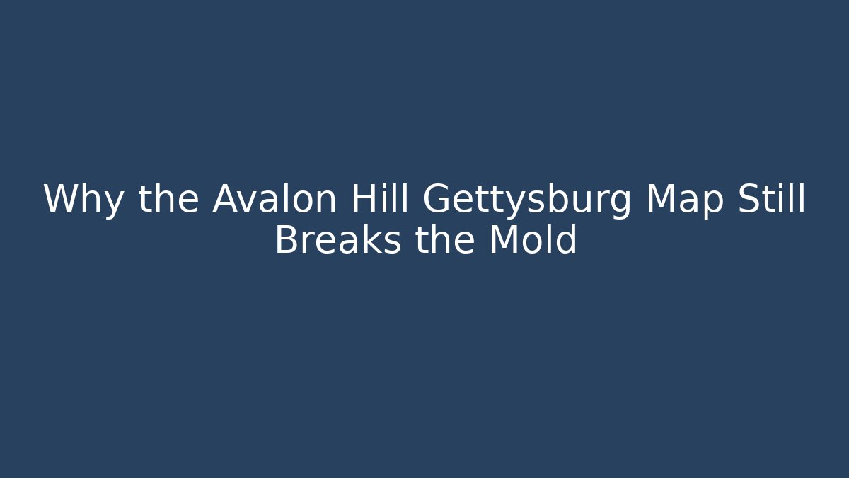 Why the Avalon Hill Gettysburg Map Still Breaks the Mold