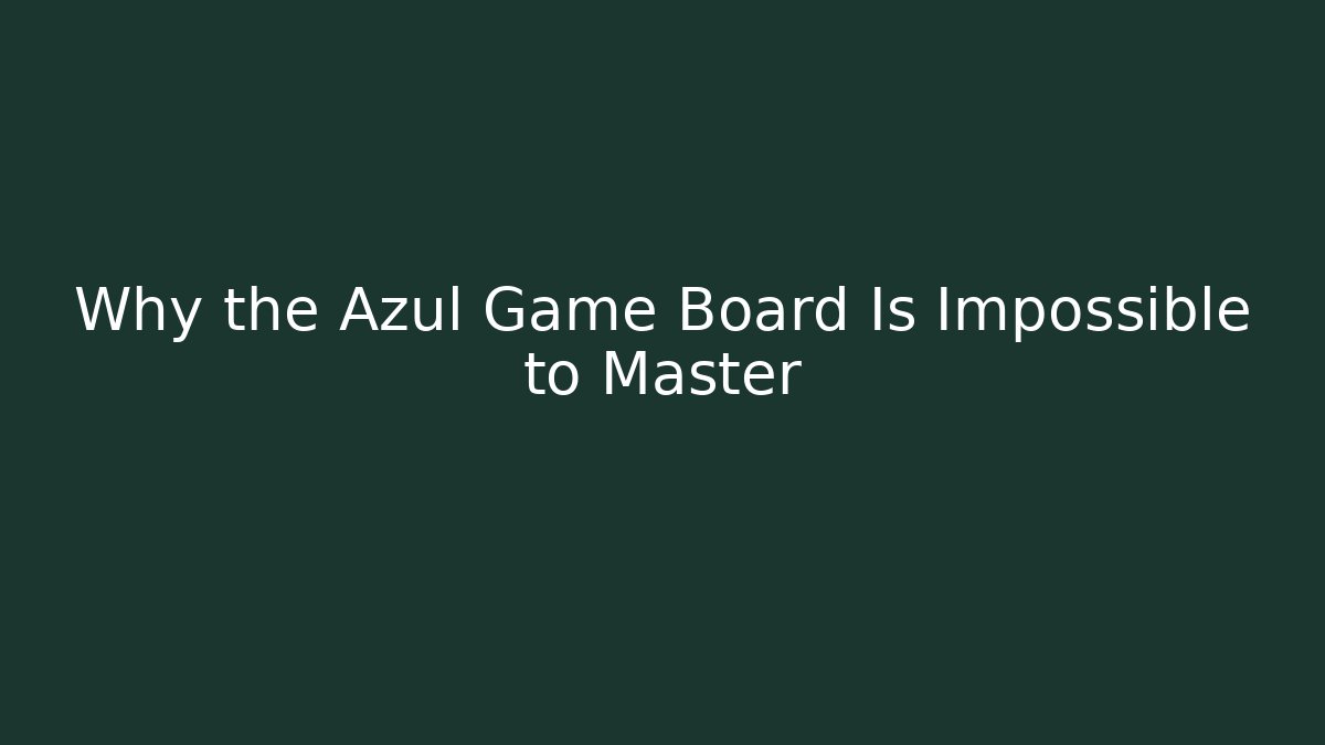 Why the Azul Game Board Is Impossible to Master