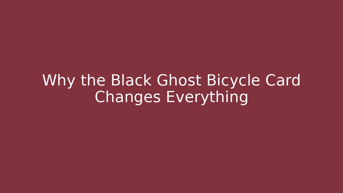 Why the Black Ghost Bicycle Card Changes Everything