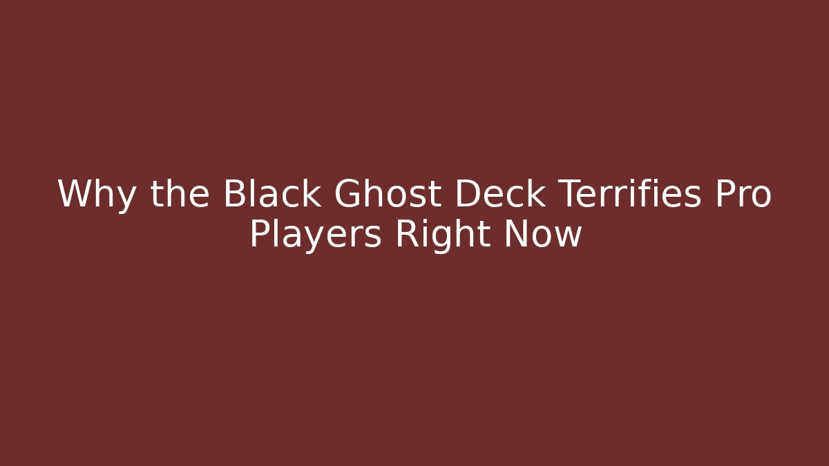 Why the Black Ghost Deck Terrifies Pro Players Right Now